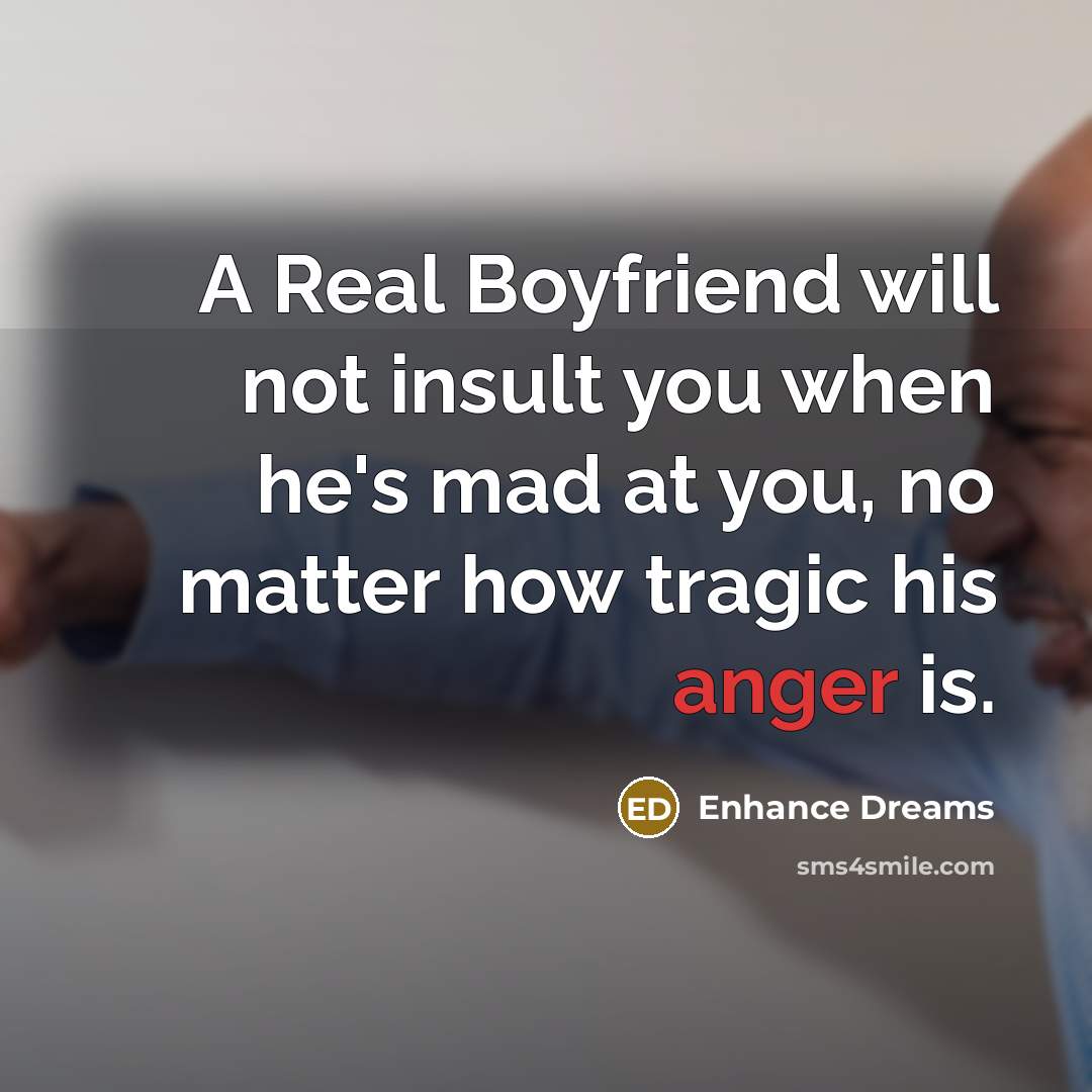 “A Real Boyfriend will not insult you when he's mad…” quote by Enhance Dreams