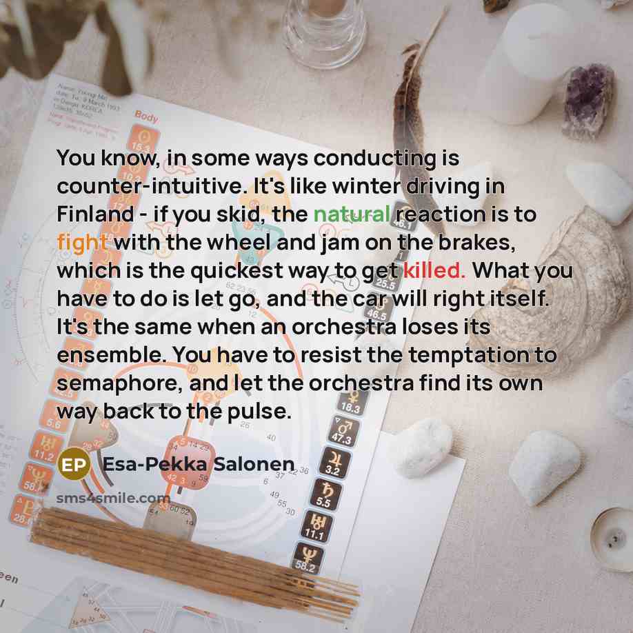 “You know, in some ways conducting is counter-intuitive. It's like…” quote by Esa-Pekka Salonen