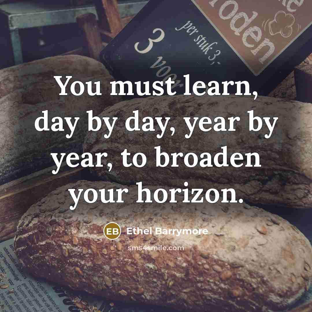 “You must learn, day by day, year by year, to…” quote by Ethel Barrymore