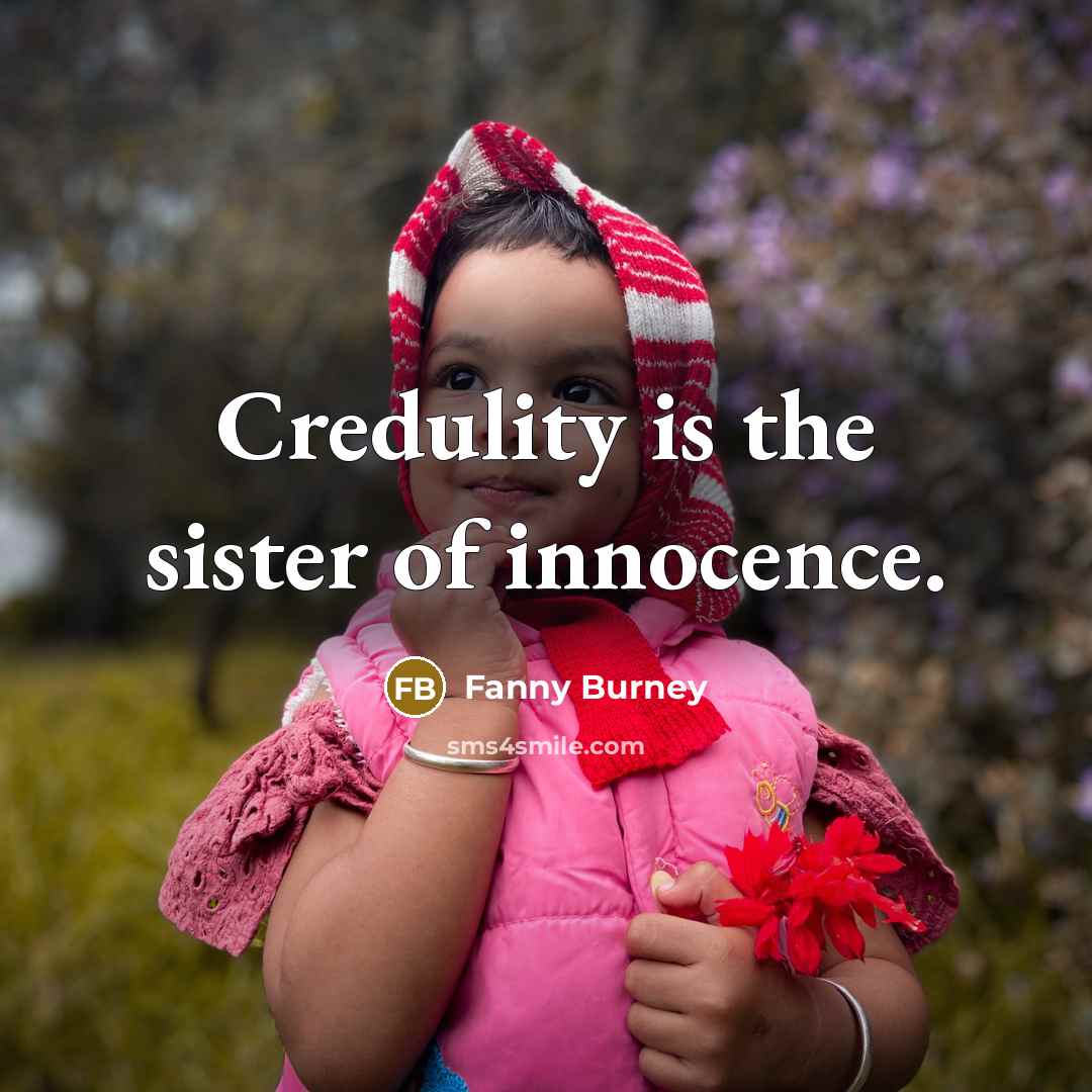 “Credulity is the sister of innocence.…” quote by Fanny Burney