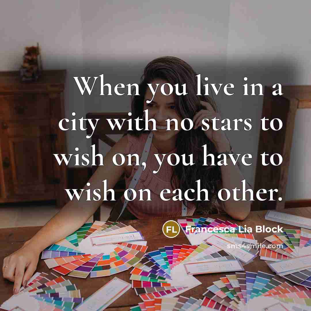 “When you live in a city with no stars to…” quote by Francesca Lia Block