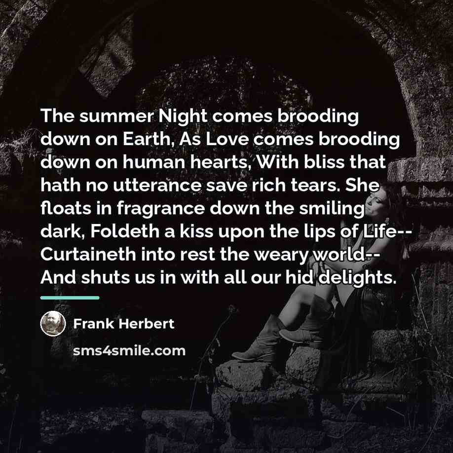 “The summer Night comes brooding down on Earth, As Love…” quote by Frank Herbert