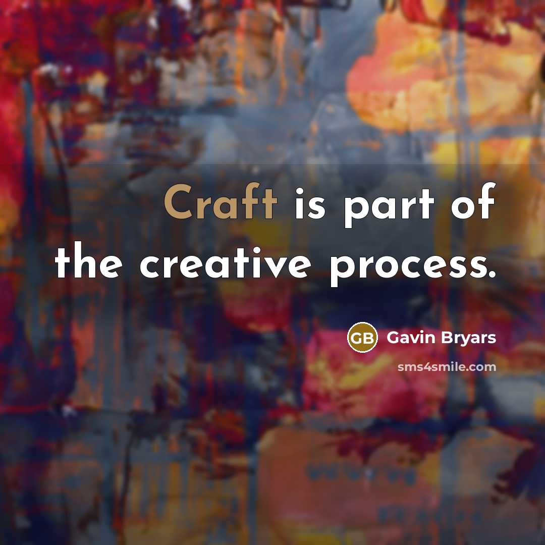 “Craft is part of the creative process.” quote by Gavin Bryars