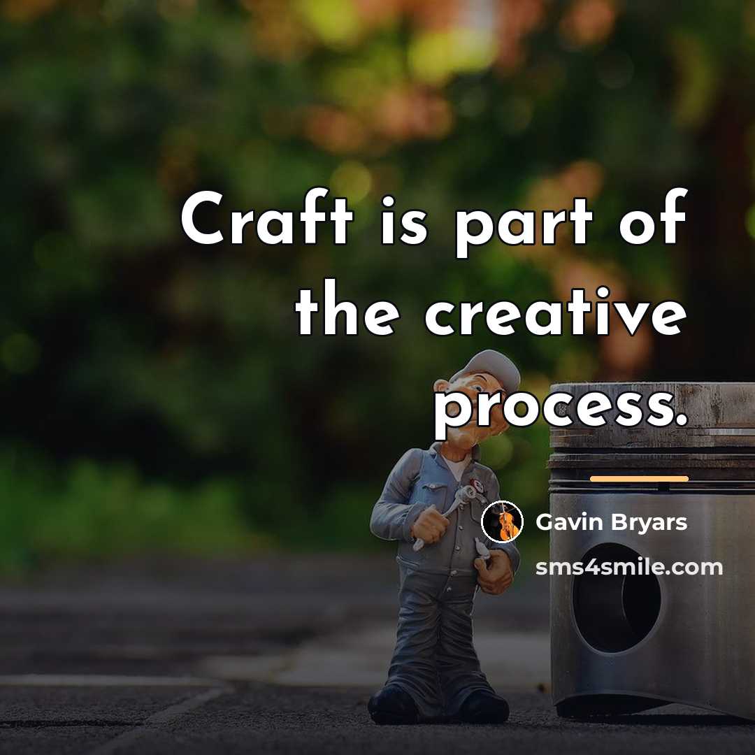 “Craft is part of the creative process.…” quote by Gavin Bryars
