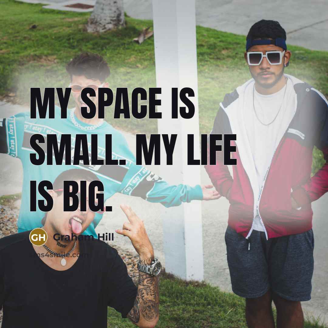 “My space is small. My life is big.…” quote by Graham Hill