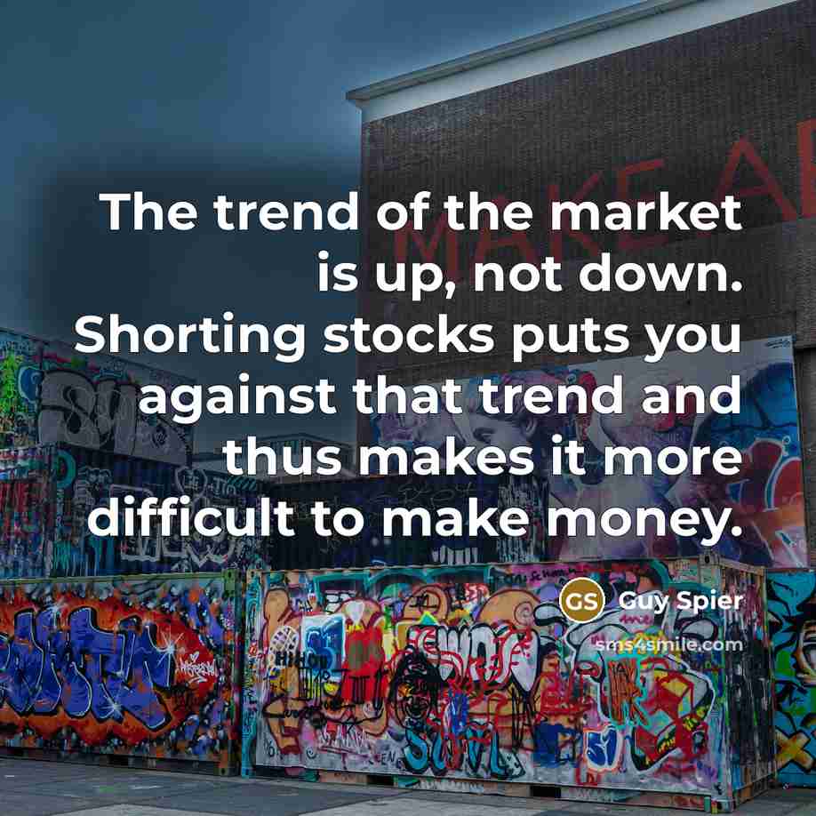 “The trend of the market is up, not down. Shorting…” quote by Guy Spier