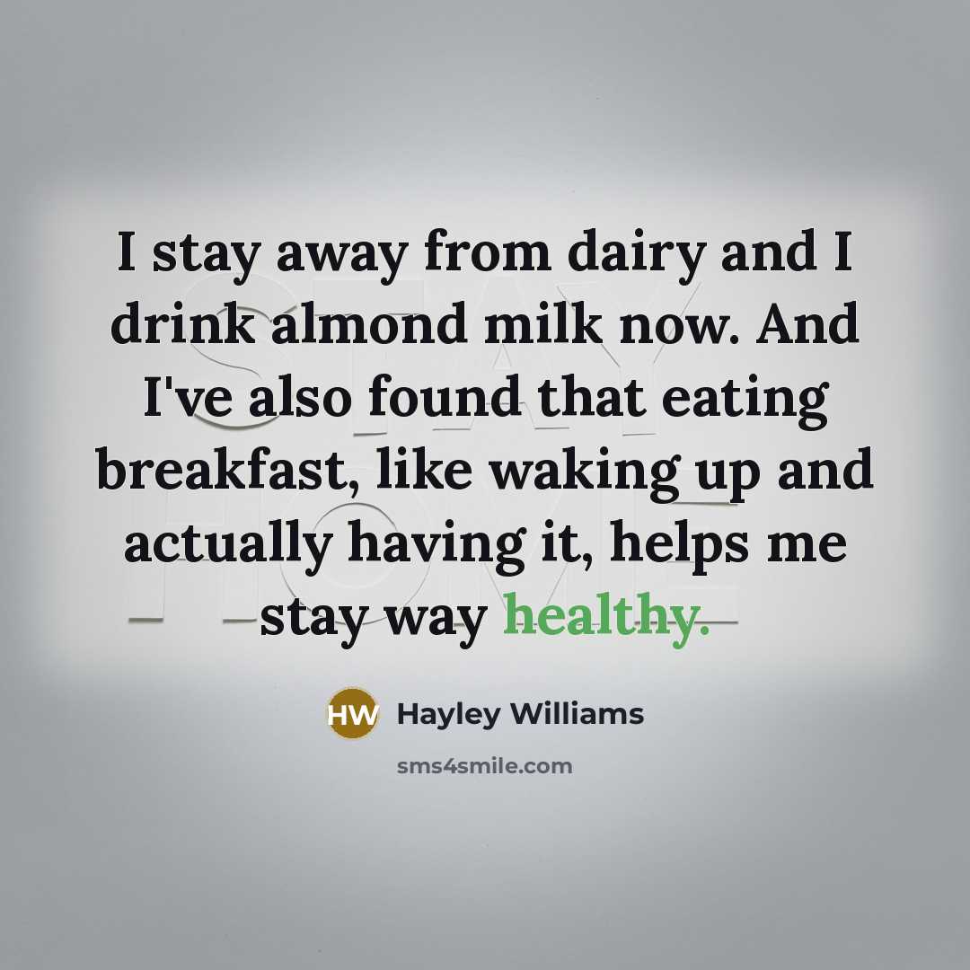 “I stay away from dairy and I drink almond milk…” quote by Hayley Williams