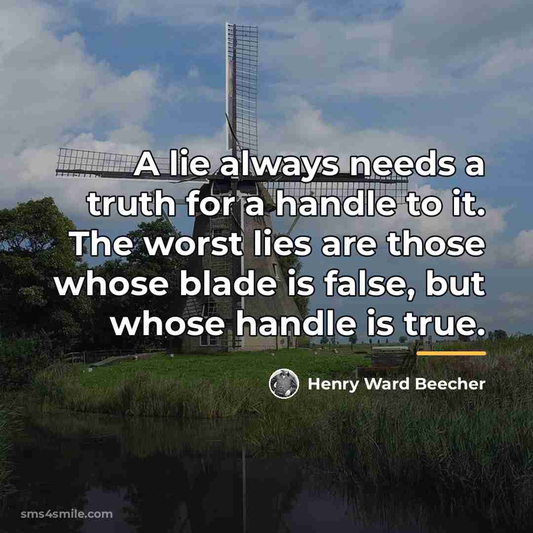 “A lie always needs a truth for a handle to…” quote by Henry Ward Beecher