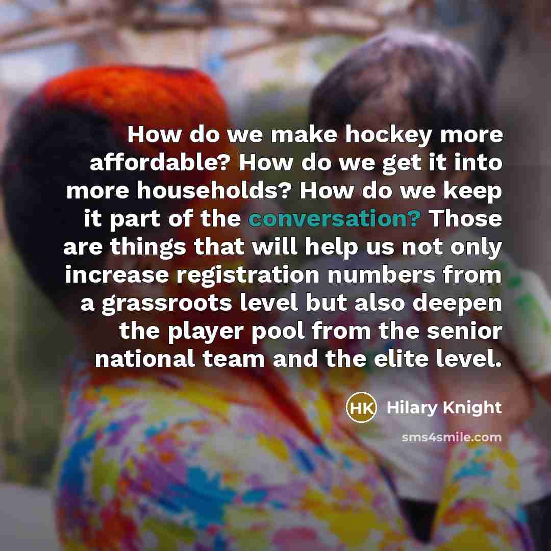“How do we make hockey more affordable? How do we…” quote by Hilary Knight