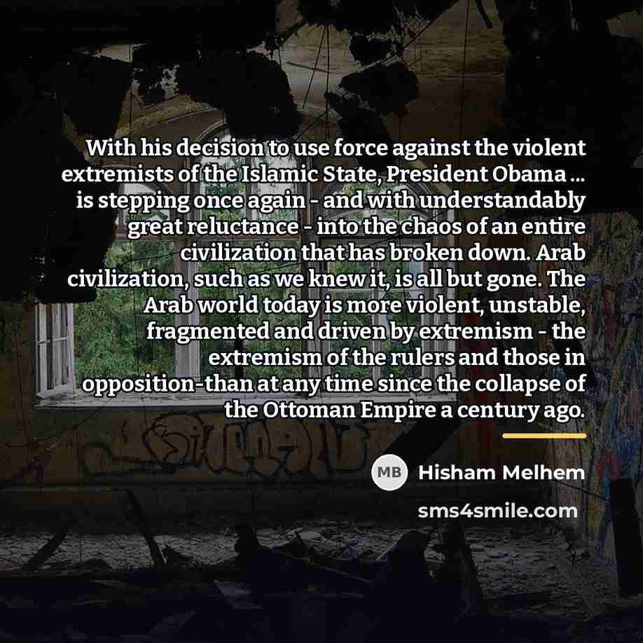 “With his decision to use force against the violent extremists…” quote by Hisham Melhem