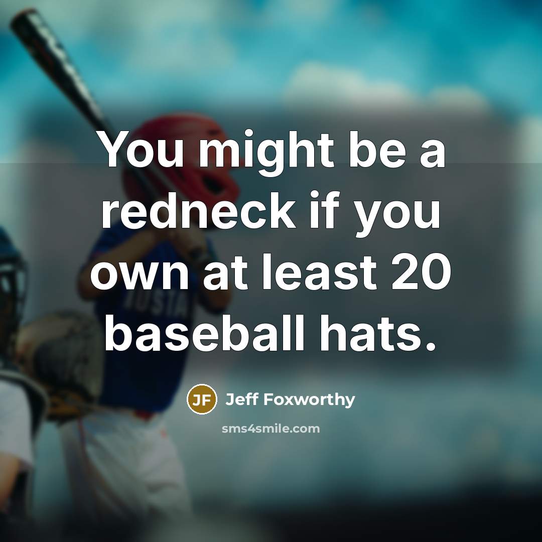 “You might be a redneck if you own at least…” quote by Jeff Foxworthy