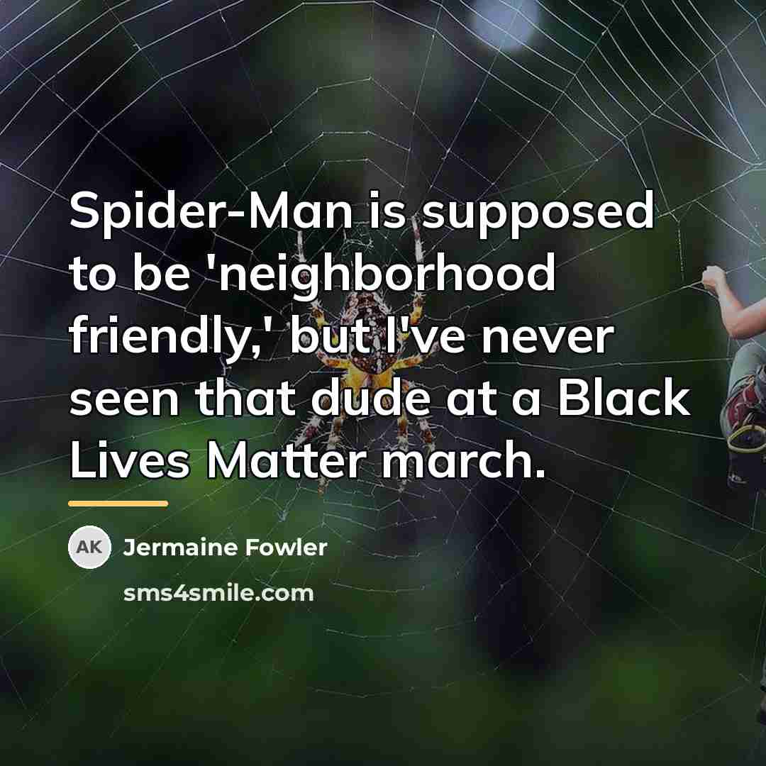 “Spider-Man is supposed to be 'neighborhood friendly,' but I've never…” quote by Jermaine Fowler