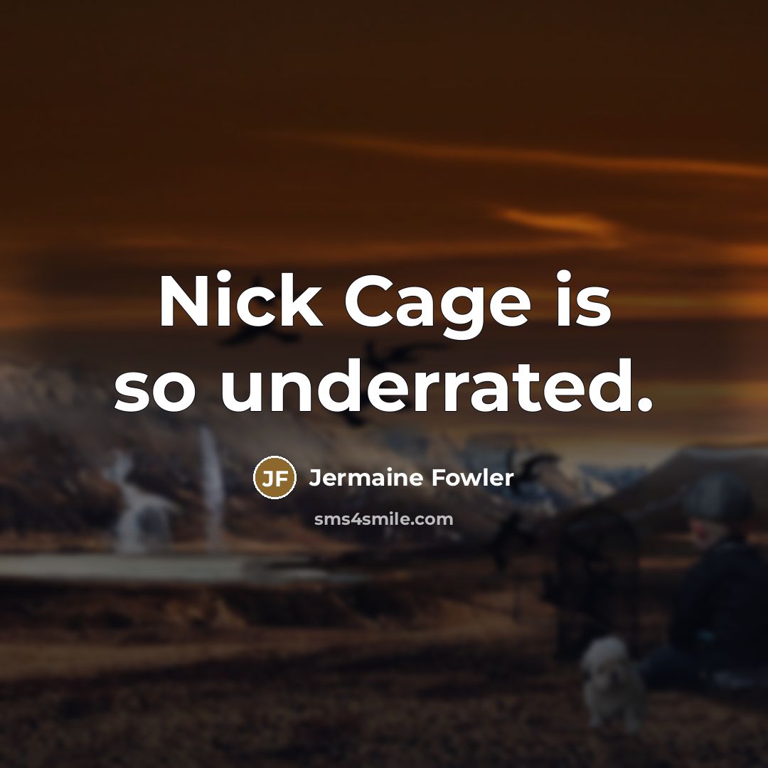 “Nick Cage is so underrated.…” quote by Jermaine Fowler