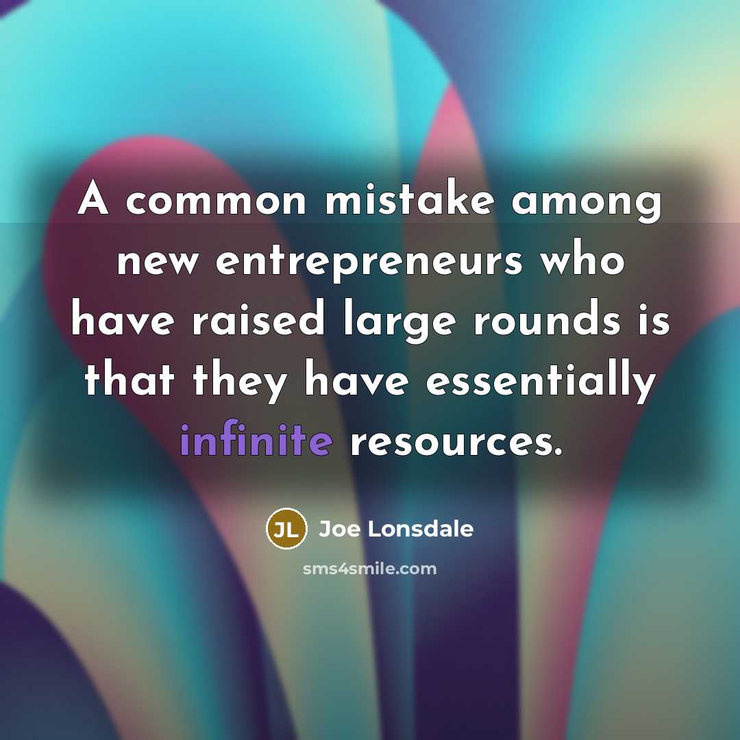 “A common mistake among new entrepreneurs who have raised large…” quote by Joe Lonsdale