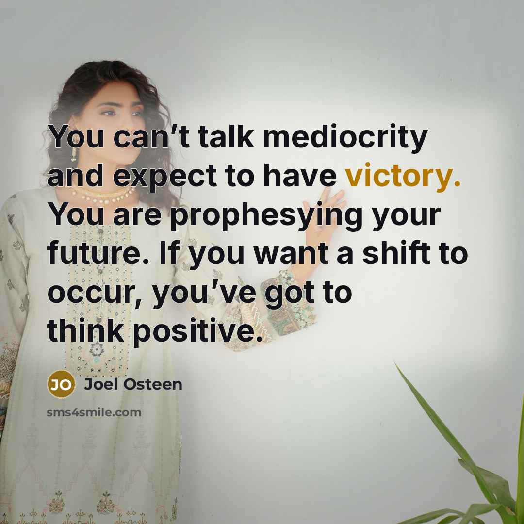 “You can’t talk mediocrity and expect to have victory. You…” quote by Joel Osteen