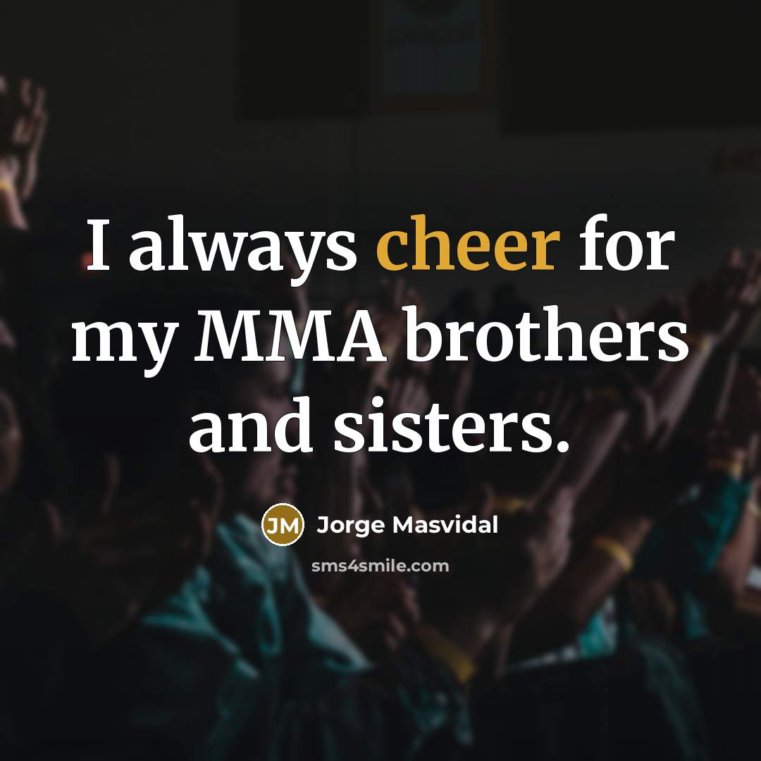 “I always cheer for my MMA brothers and sisters.…” quote by Jorge Masvidal