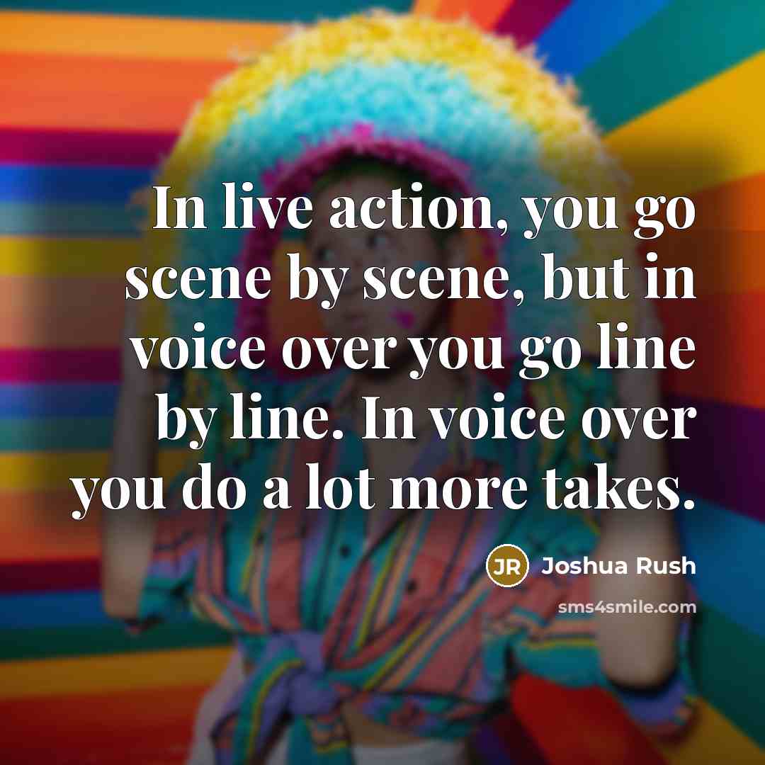 “In live action, you go scene by scene, but in…” quote by Joshua Rush