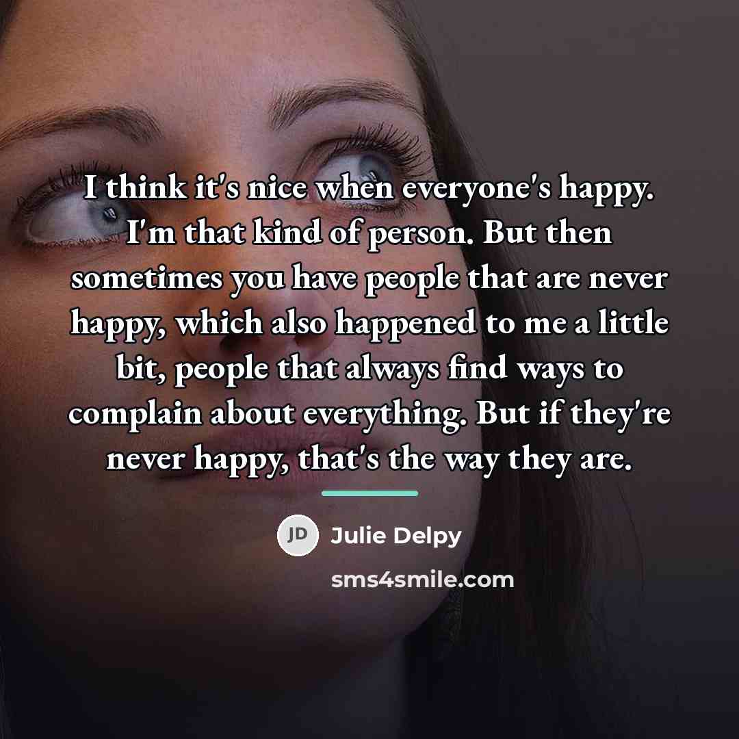 “I think it's nice when everyone's happy. I'm that kind…” quote by Julie Delpy