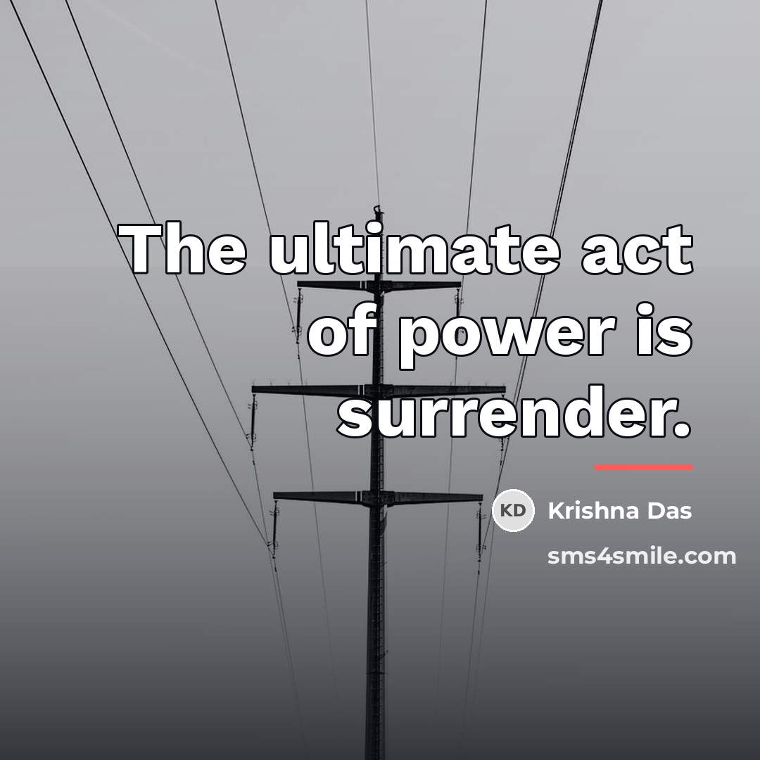 “The ultimate act of power is surrender.…” quote by Krishna Das