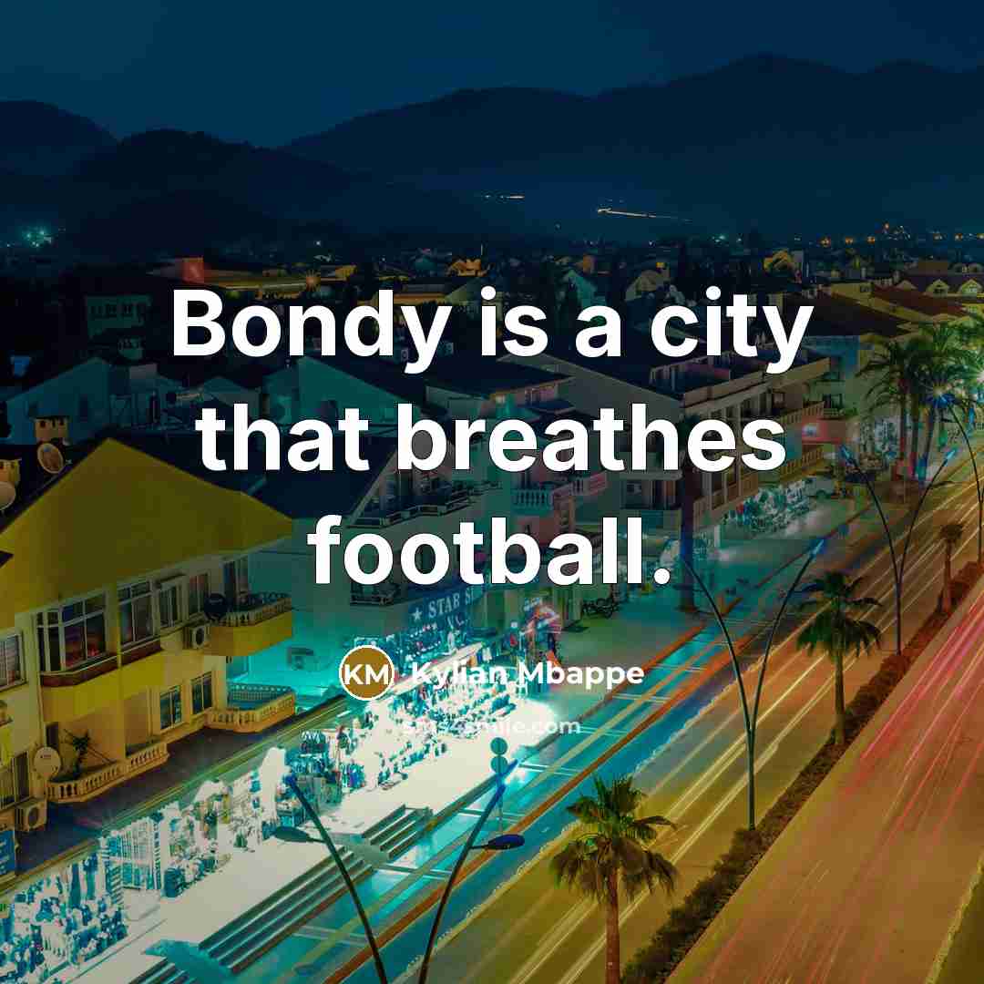 “Bondy is a city that breathes football.…” quote by Kylian Mbappe