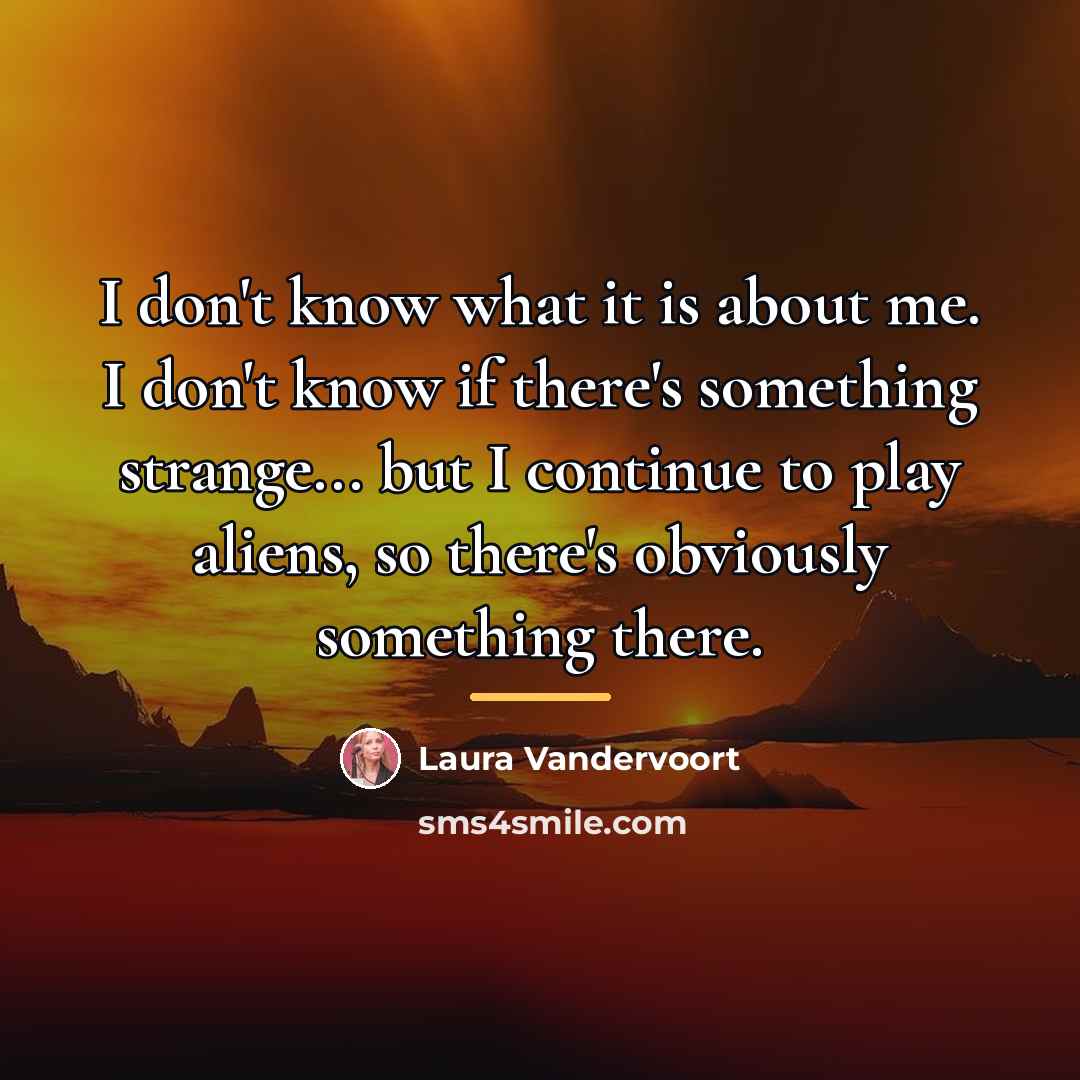 “I don't know what it is about me. I don't…” quote by Laura Vandervoort