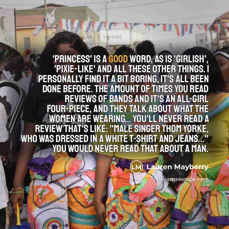 “'Princess' is a good word, as is 'girlish', 'pixie-like' and…” quote by Lauren Mayberry