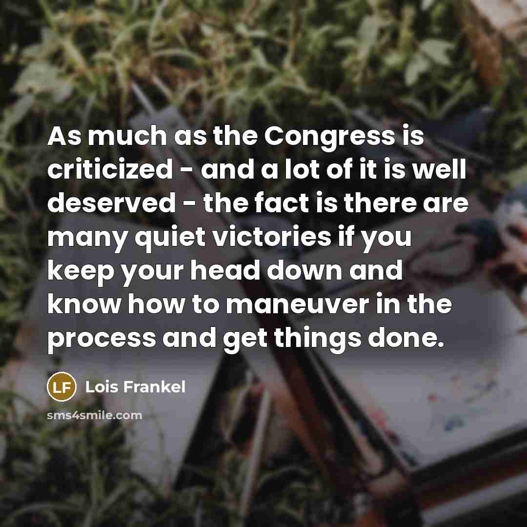 “As much as the Congress is criticized - and a…” quote by Lois Frankel