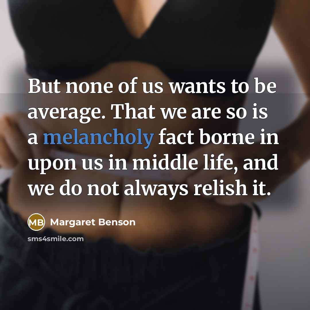 “But none of us wants to be average. That we…” quote by Margaret Benson