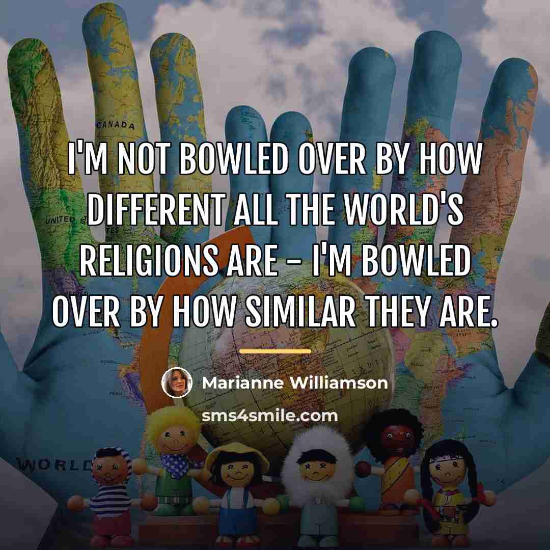 “I'm not bowled over by how different all the world's…” quote by Marianne Williamson