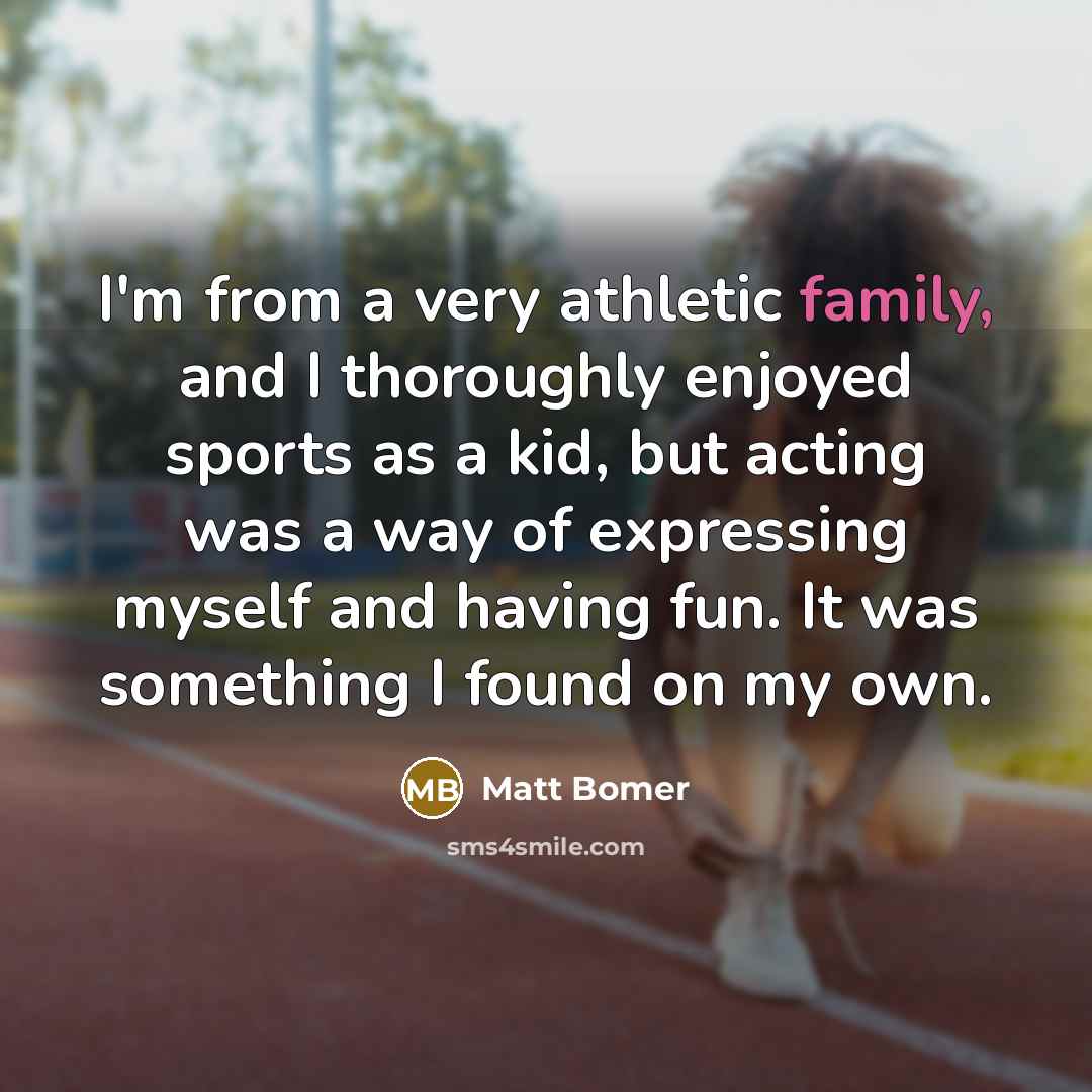 “I'm from a very athletic family, and I thoroughly enjoyed…” quote by Matt Bomer
