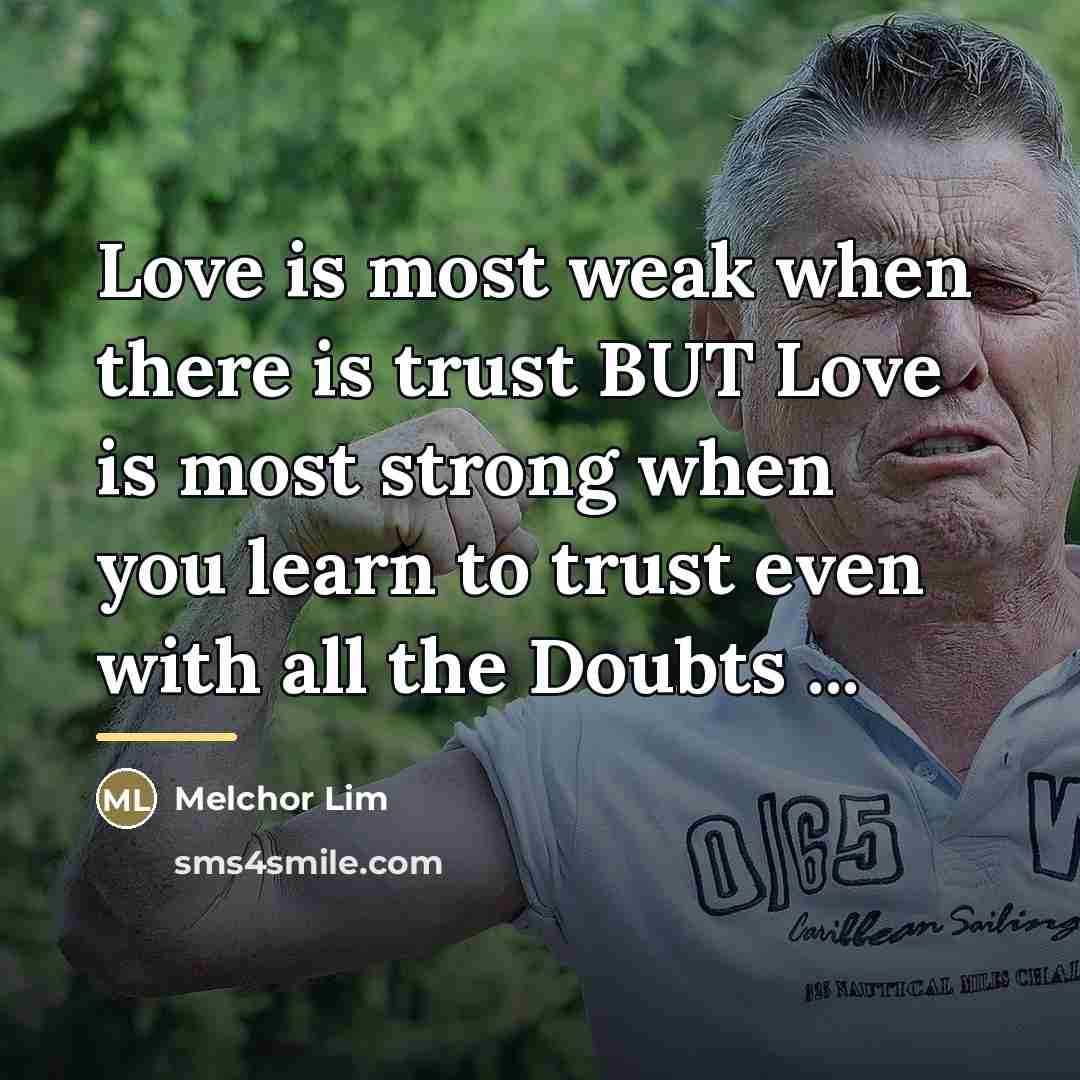 “Love is most weak when there is trust BUT Love…” quote by Melchor Lim