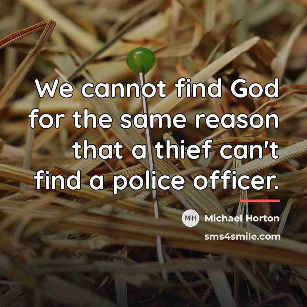 “We cannot find God for the same reason that a…” quote by Michael Horton