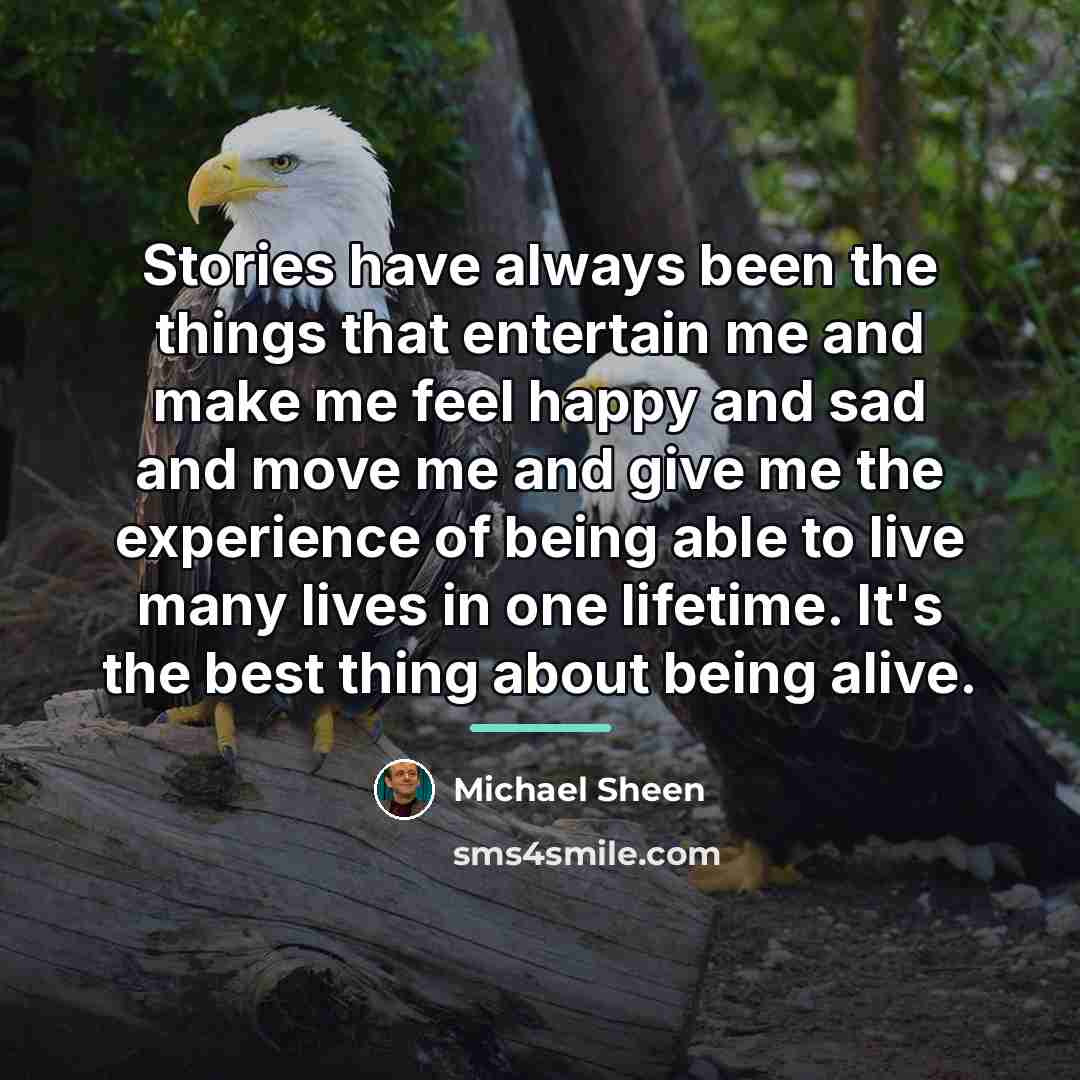 “Stories have always been the things that entertain me and…” quote by Michael Sheen