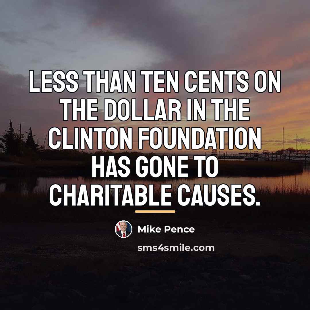 “Less than ten cents on the dollar in the Clinton…” quote by Mike Pence