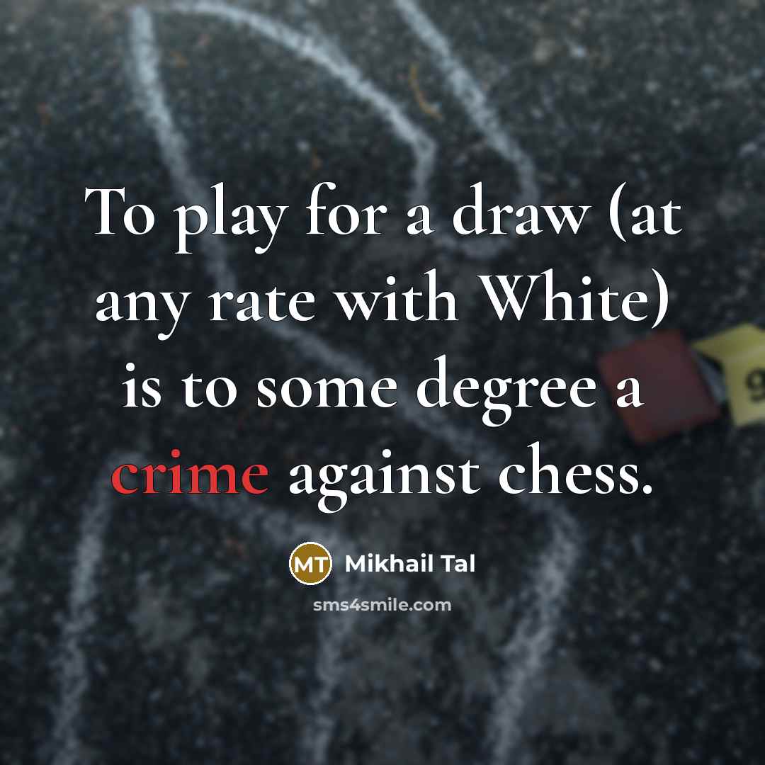 “To play for a draw (at any rate with White)…” quote by Mikhail Tal