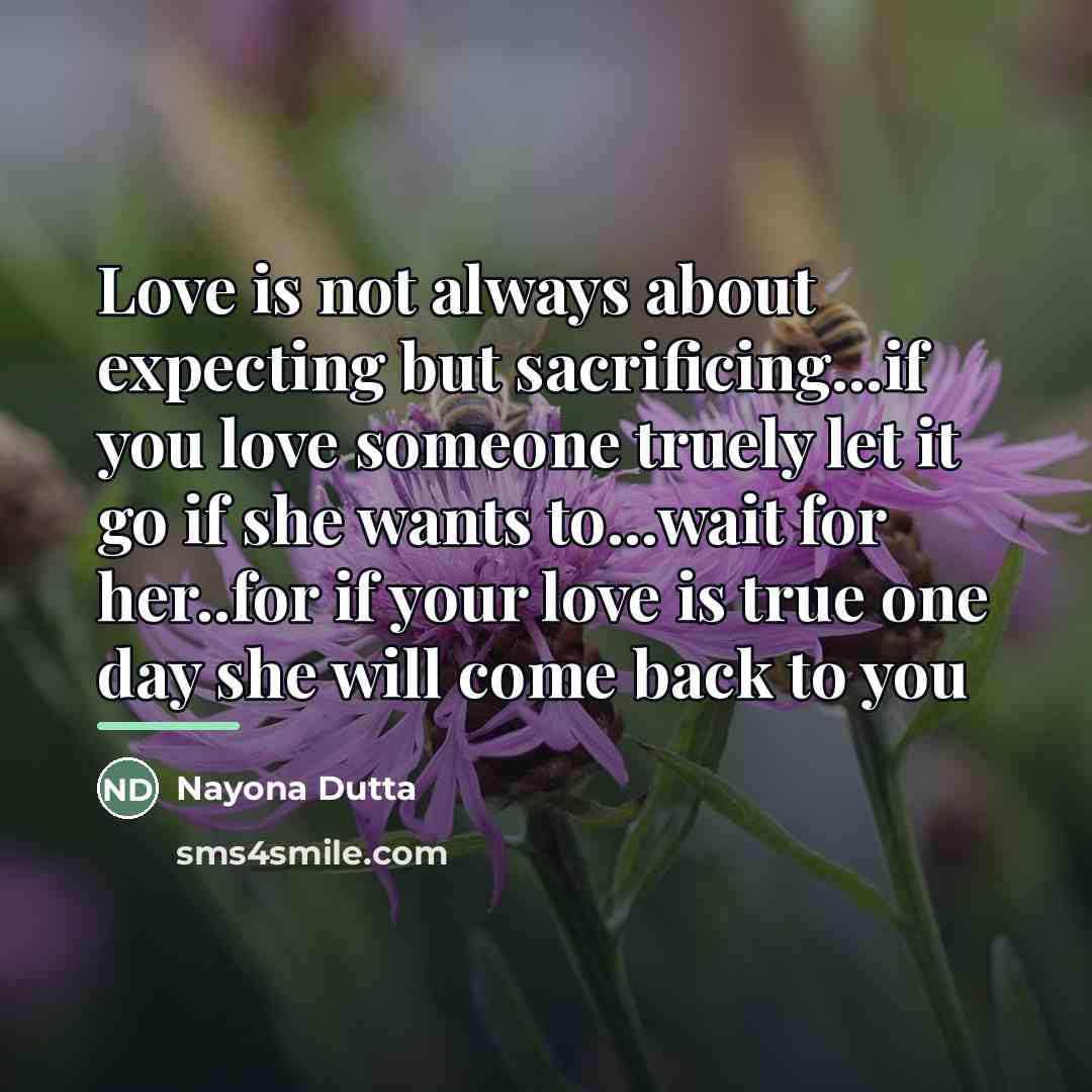 “Love is not always about expecting but sacrificing...if you love…” quote by Nayona Dutta