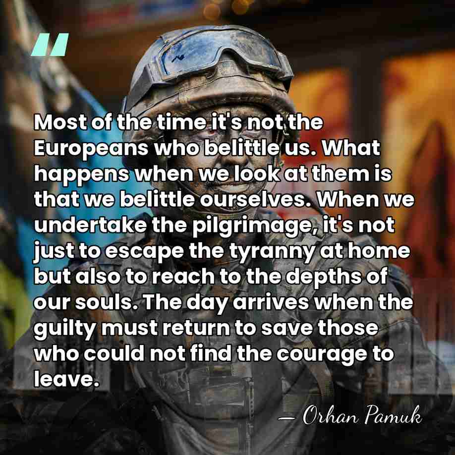 Most of the time it's not the Europeans who belittle us. What&hellip; - Orhan Pamuk