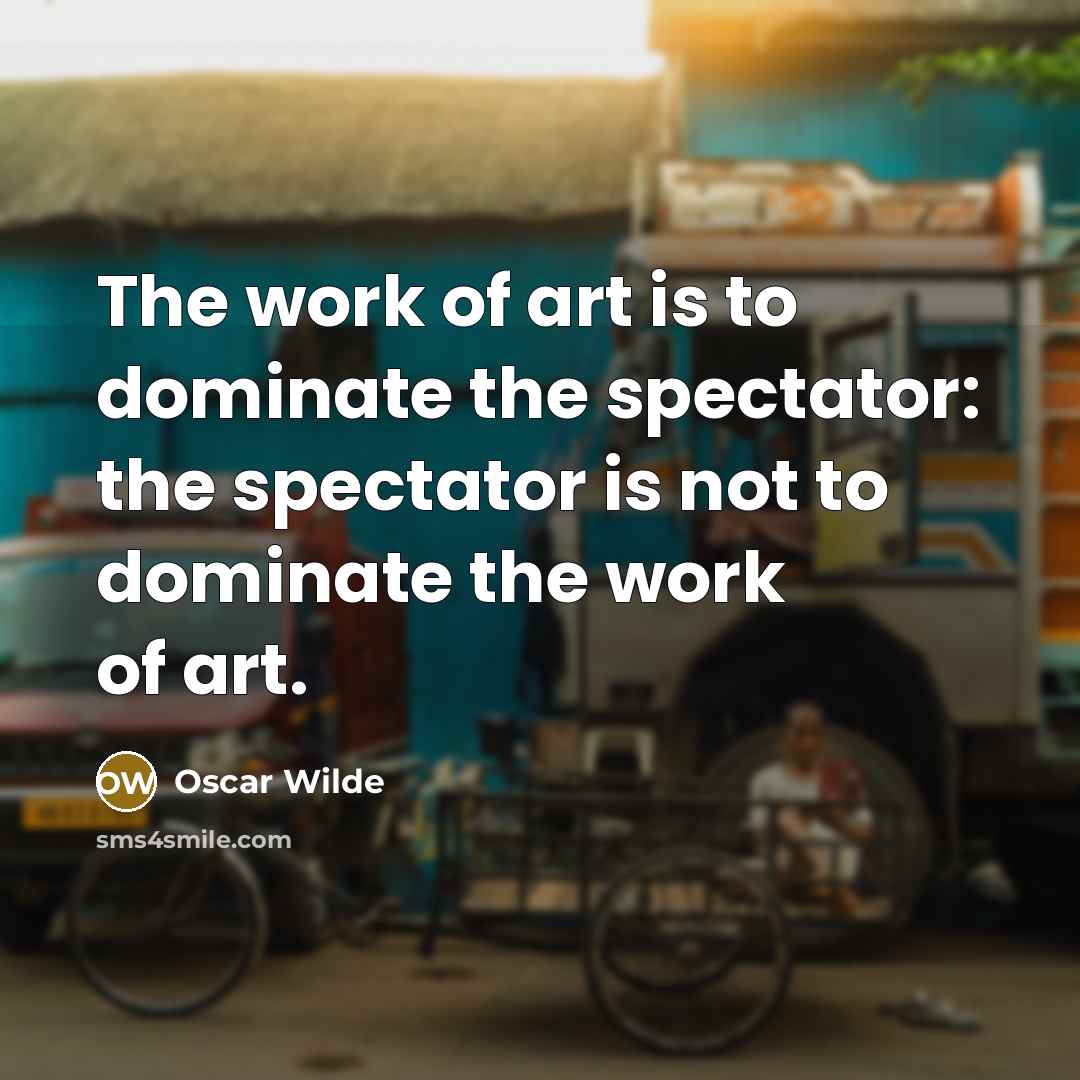 “The work of art is to dominate the spectator: the…” quote by Oscar Wilde