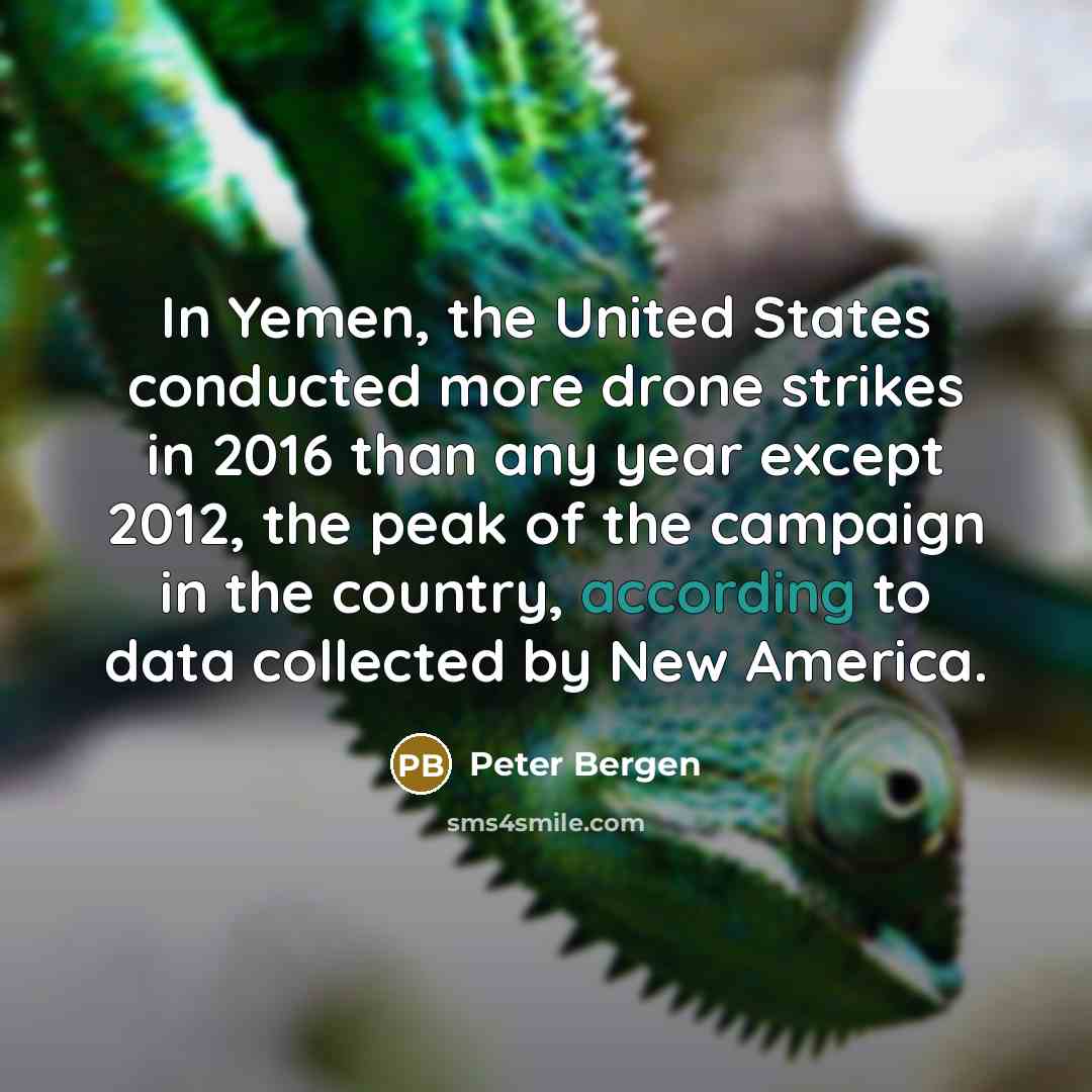 “In Yemen, the United States conducted more drone strikes in…” quote by Peter Bergen