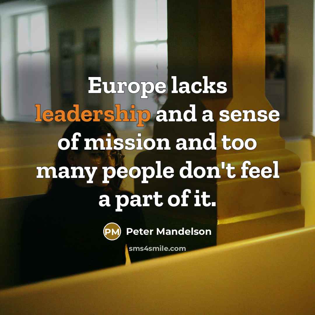 “Europe lacks leadership and a sense of mission and too…” quote by Peter Mandelson