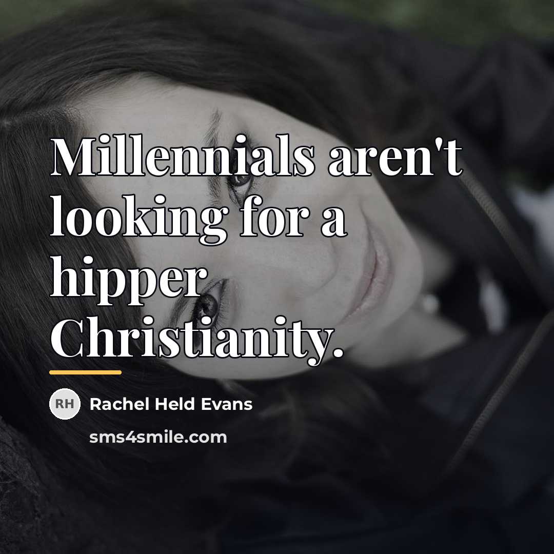“Millennials aren't looking for a hipper Christianity.…” quote by Rachel Held Evans