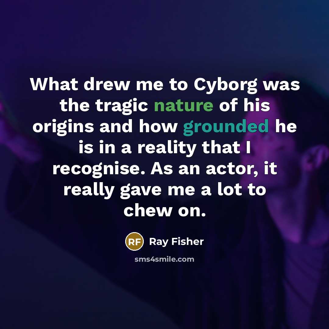 “What drew me to Cyborg was the tragic nature of…” quote by Ray Fisher
