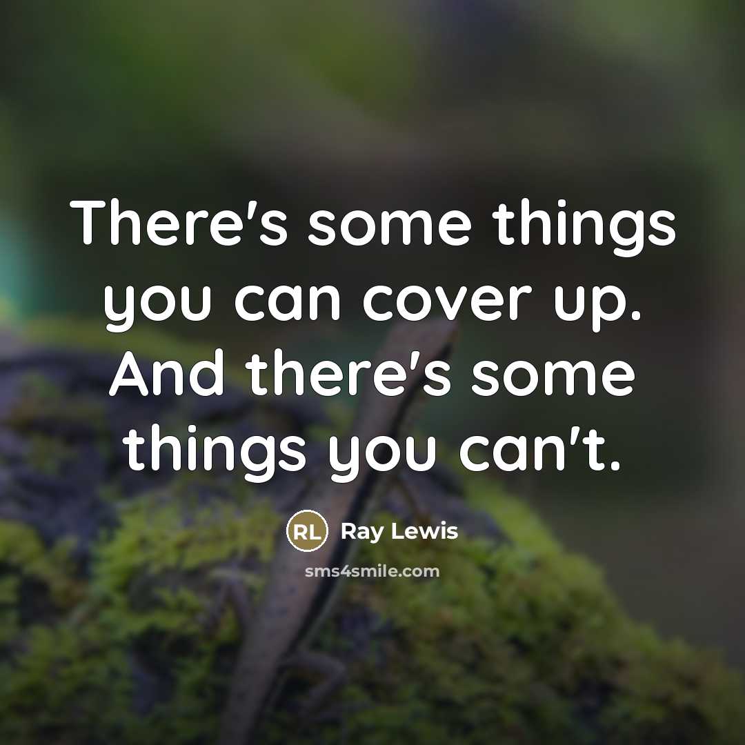 “There's some things you can cover up. And there's some…” quote by Ray Lewis