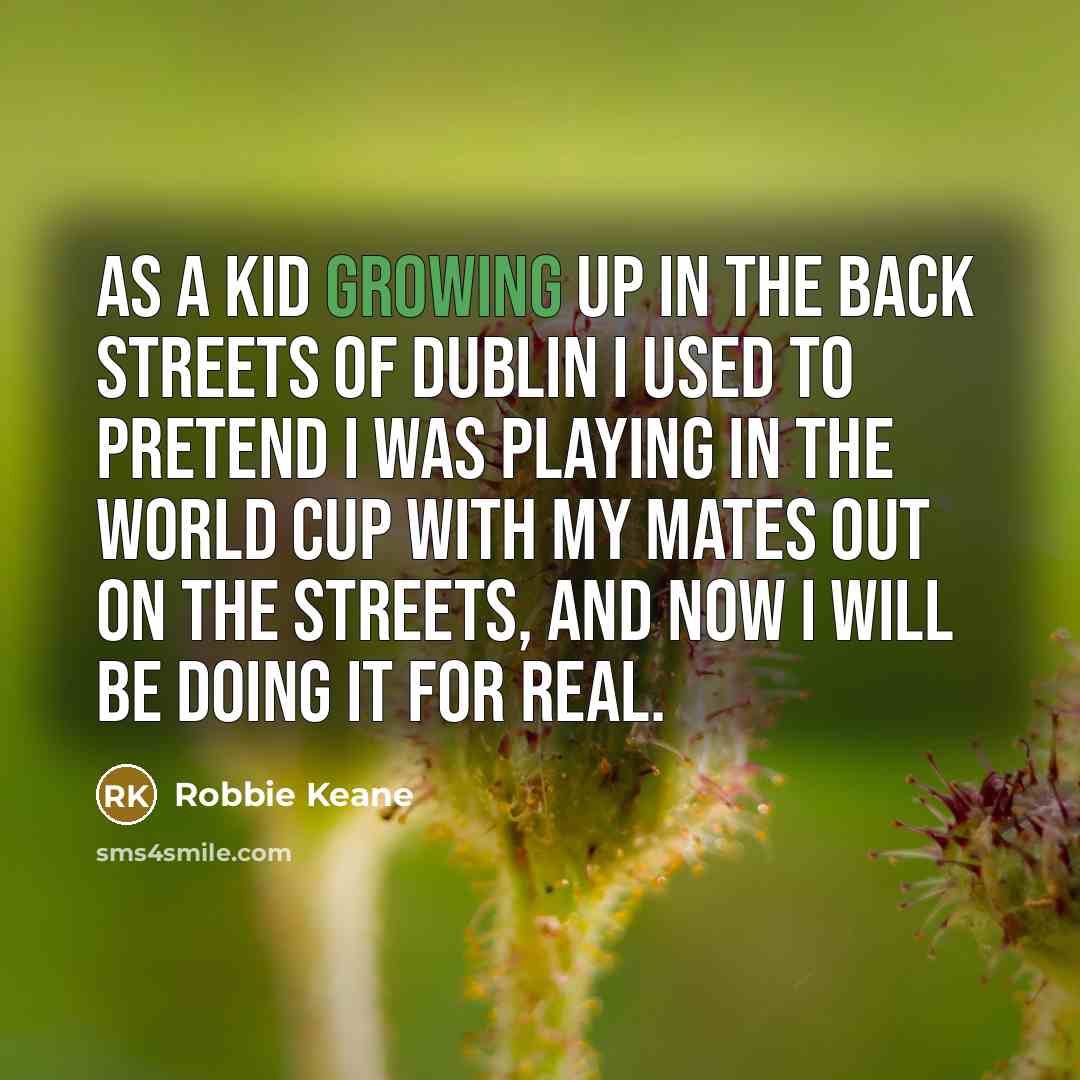 “As a kid growing up in the back streets of…” quote by Robbie Keane