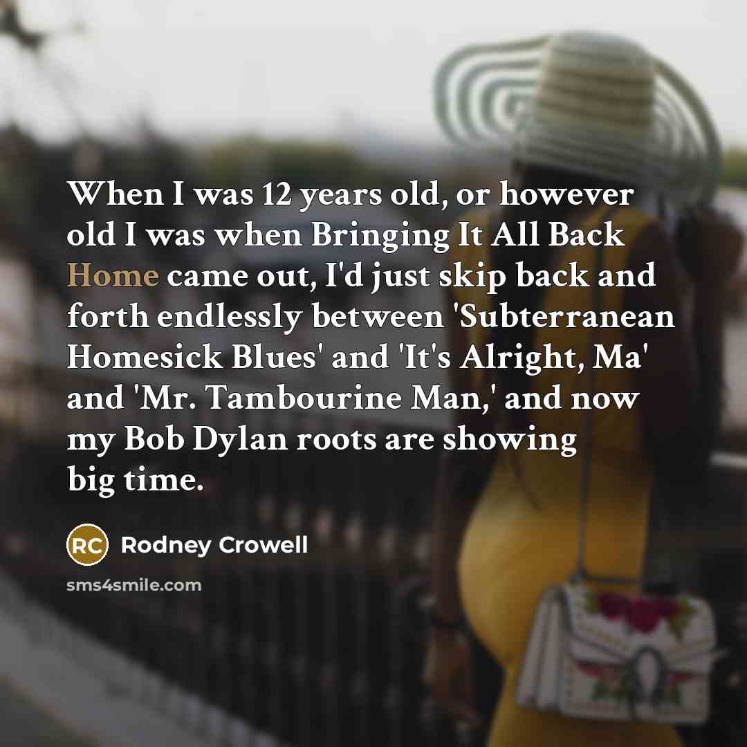 “When I was 12 years old, or however old I…” quote by Rodney Crowell