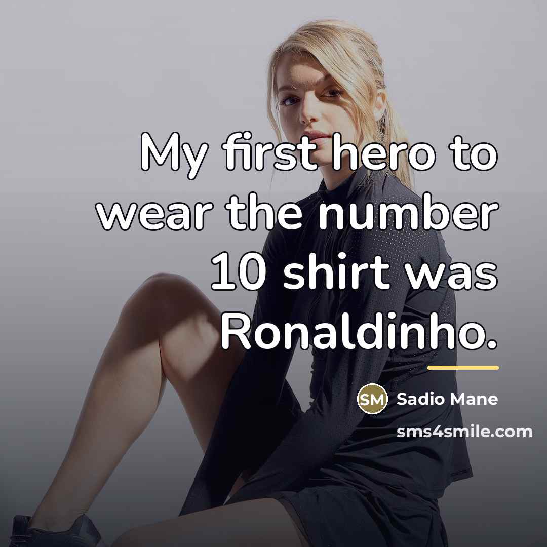 “My first hero to wear the number 10 shirt was…” quote by Sadio Mane