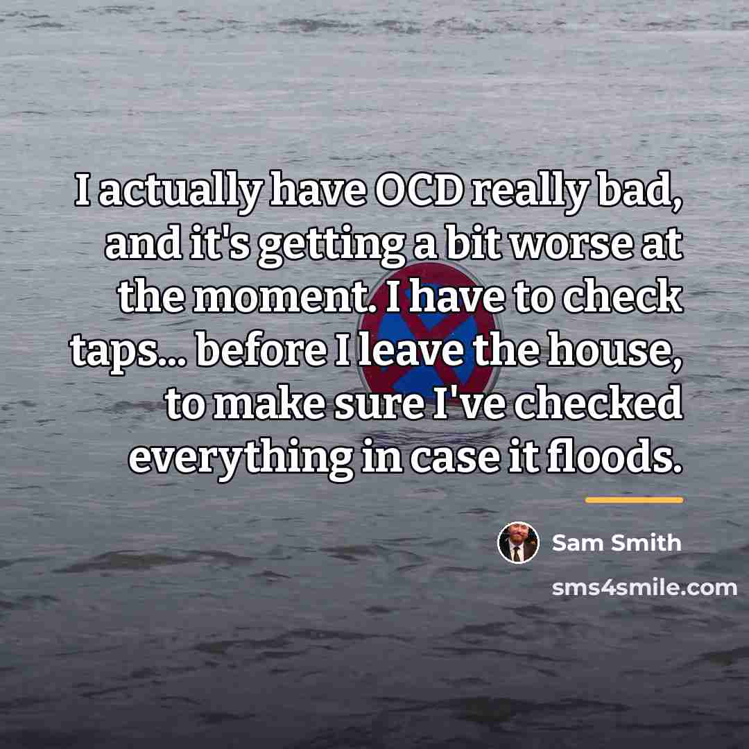 “I actually have OCD really bad, and it's getting a…” quote by Sam Smith