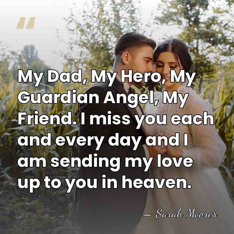 My Dad, My Hero, My Guardian Angel, My Friend. I miss you&hellip; - Sarah Moores
