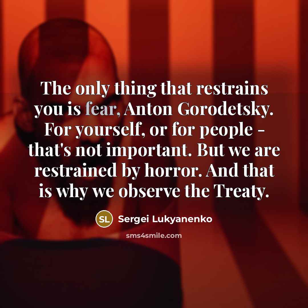 “The only thing that restrains you is fear, Anton Gorodetsky.…” quote by Sergei Lukyanenko