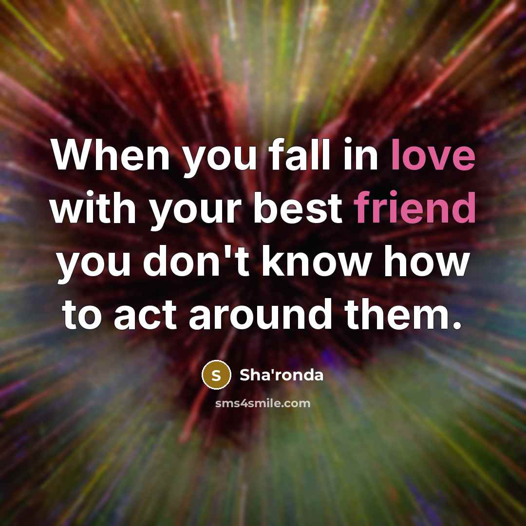 “When you fall in love with your best friend you…” quote by Sha'ronda
